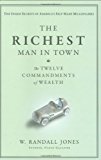 The Richest Man in Town: The Twelve Commandments of Wealth