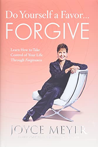 Book Cover Do Yourself a Favor...Forgive: Learn How to Take Control of Your Life Through Forgiveness