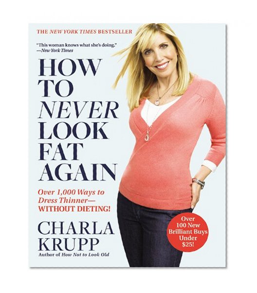 Book Cover How to Never Look Fat Again: Over 1,000 Ways to Dress Thinner--Without Dieting!