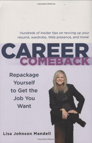 Career Comeback: Repackage Yourself to Get the Job You Want