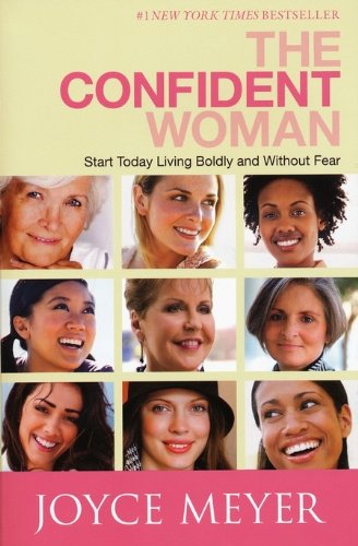 Book Cover The Confident Woman: Start Today Living Boldly and Without Fear