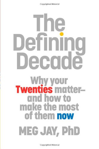 Book Cover The Defining Decade: Why Your Twenties Matter and How to Make the Most of Them Now