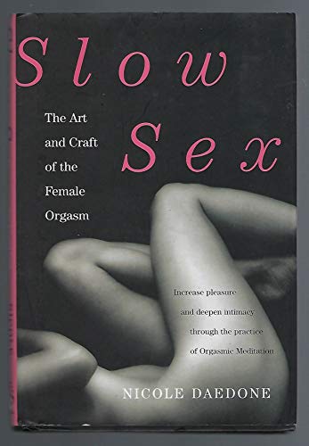 Slow Sex: The Art and craft of the Female Orgasm