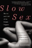 Slow Sex: The Art and Craft of the Female Orgasm