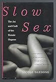 Slow Sex: The Art and Craft of the Female Orgasm