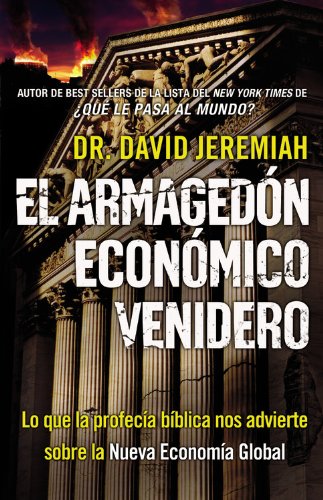 El ArmagedÃ³n EconÃ³mico Venidero: Las Advertencias de la ProfecÃ­a BÃ­blica sobre la Nueva EconomÃ­a Global (Spanish Edition)
