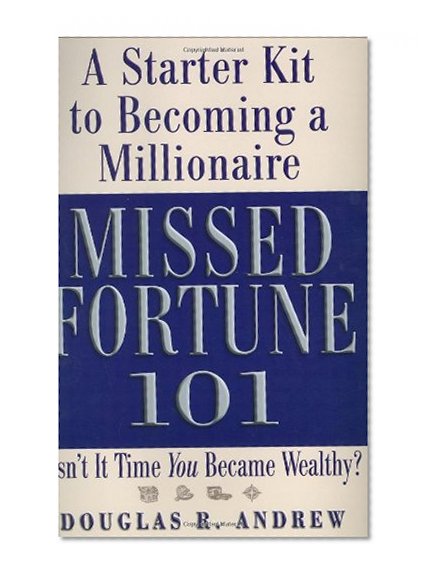Missed Fortune 101: A Starter Kit to Becoming a Millionaire