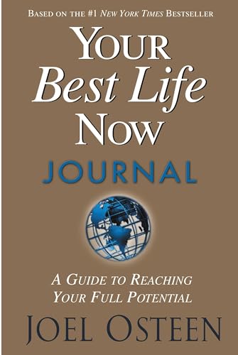 Your Best Life Now Journal: A Guide to Reaching Your Full Potential