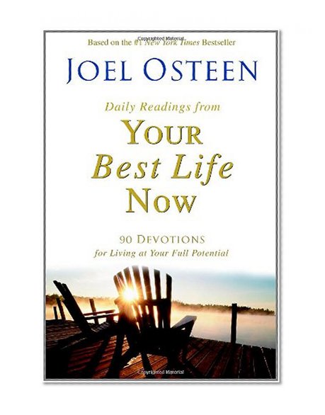 Daily Readings from Your Best Life Now: 90 Devotions for Living at Your Full Potential