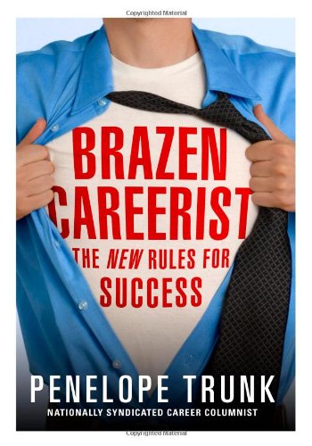 Brazen Careerist: The New Rules for Success