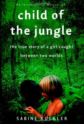 Book Cover Child of the Jungle: The True Story of a Girl Caught Between Two Worlds