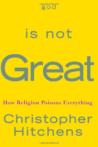 Book Cover God Is Not Great: How Religion Poisons Everything