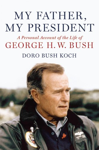Book Cover My Father, My President: A Personal Account of the Life of George H. W. Bush
