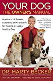 Your Dog: The Owner's Manual: Hundreds of Secrets, Surprises, and Solutions for Raising a Happy, Healthy Dog