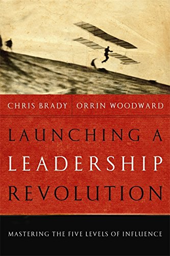 Launching a Leadership Revolution: Mastering the Five Levels of Influence