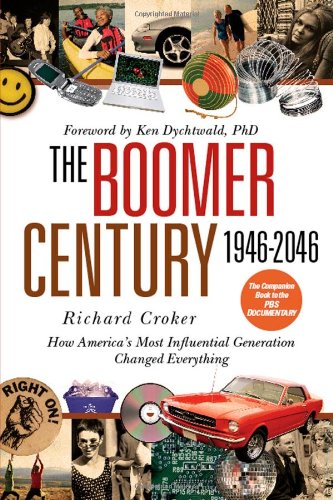 The Boomer Century, 1946-2046: How America's Most Influential Generation Changed Everything