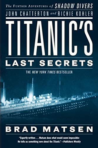 Book Cover Titanic's Last Secrets: The Further Adventures of Shadow Divers John Chatterton and Richie Kohler