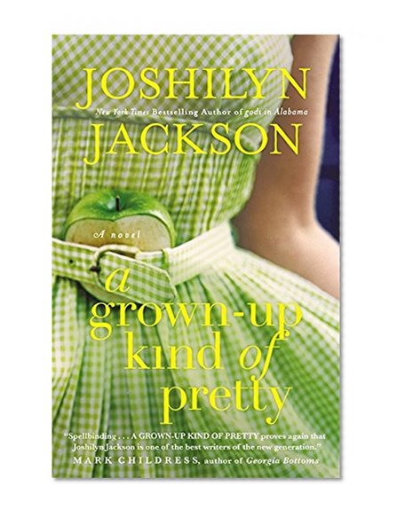 A Grown-Up Kind of Pretty: A Novel