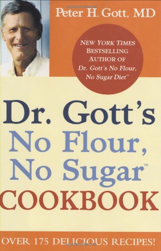 Dr. Gott's No Flour, No Sugar(TM) Cookbook