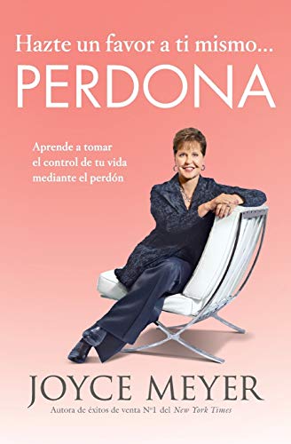 Hazte un favor a ti mismo... Perdona: Aprende a tomar el control de tu vida mediante el perdón (Spanish Edition)