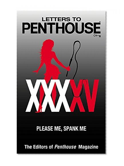 Letters to Penthouse XXXXV: Please Me, Spank Me