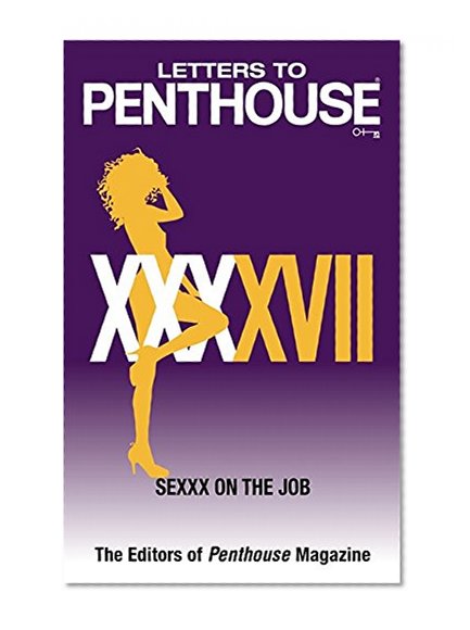 Letters to Penthouse XXXXVII: SEXXX On the Job