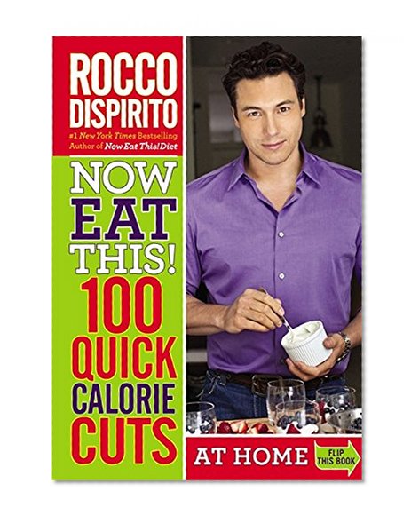 Book Cover Now Eat This! 100 Quick Calorie Cuts at Home / On-the-Go