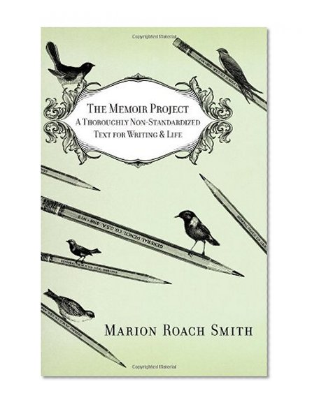 The Memoir Project: A Thoroughly Non-Standardized Text for Writing & Life