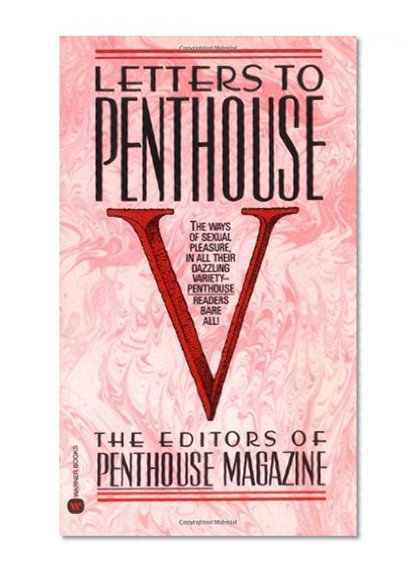 Letters to Penthouse V: The Kinkiest Thrills, the Hottest Sex