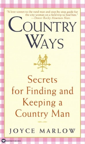 Country Ways: Secrets for Finding and Keeping a Country Man