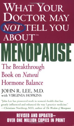 Book Cover What Your Doctor May Not Tell You About Menopause (TM): The Breakthrough Book on Natural Hormone Balance