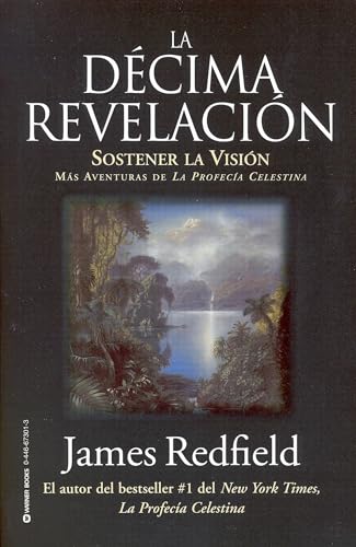 La DÃ©cima Revelacion: Sostener La Vision Mas Adventuras de La Profecia Celestina (Spanish Edition)