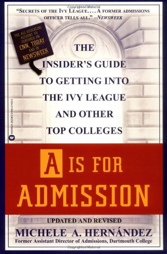 A Is for Admission: The Insider's Guide to Getting into the Ivy League and Other Top Colleges