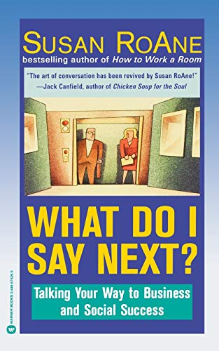 What Do I Say Next?: Talking Your Way to Business and Social Success