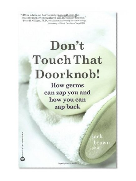 Don't Touch That Doorknob!: How Germs Can Zap You and How You Can Zap Back