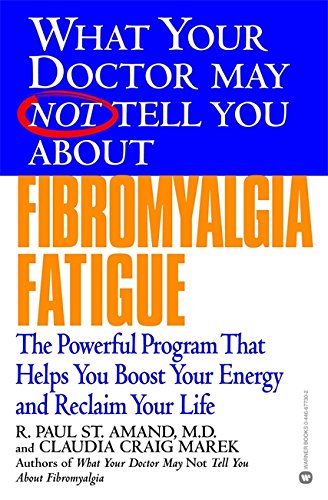 Book Cover What Your Doctor May Not Tell You About(TM): Fibromyalgia Fatigue: The Powerful Program That Helps You Boost Your Energy and Reclaim Your Life (What Your Doctor May Not Tell You About...(Paperback))