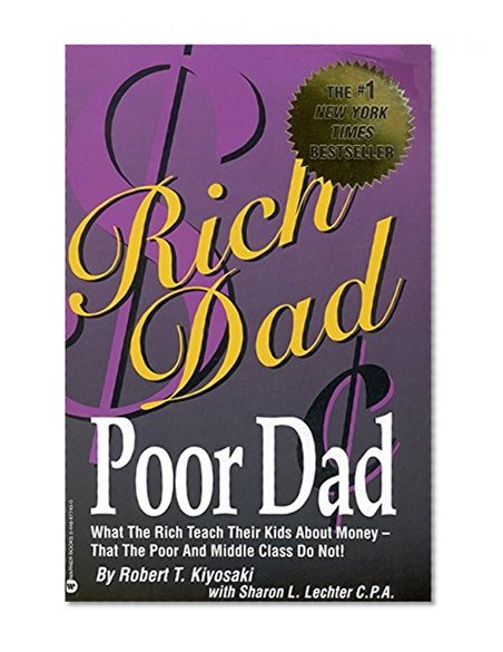 Book Cover Rich Dad, Poor Dad: What the Rich Teach Their Kids About Money--That the Poor and Middle Class Do Not!
