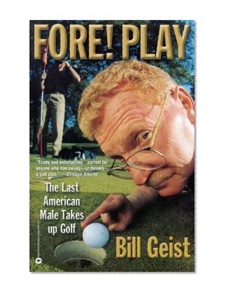 Book Cover Fore! Play: The Last American Male Takes up Golf