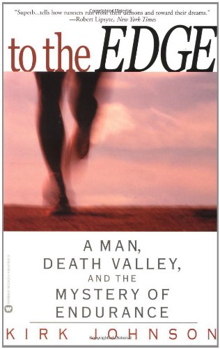 To the Edge: A Man Death Valley and the Mystery of Endurance