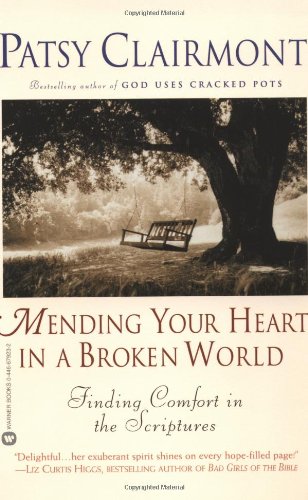 Mending Your Heart in a Broken World: Finding Comfort in the Scriptures