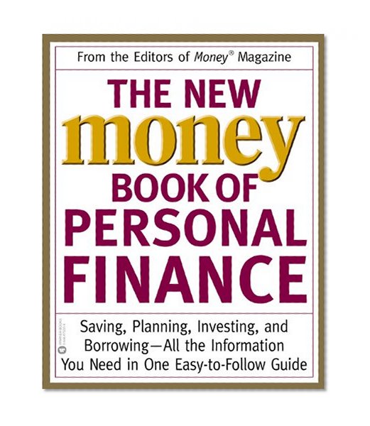 The New Money Book of Personal Finance: Saving, Planning, Investing, and Borrowing -- All the Information You Need in One Easy-to-Follow Guide (Money, America's Financial Advisor Series)