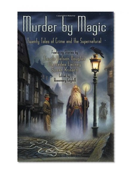 Murder by Magic: Twenty Tales of Crime and the Supernatural