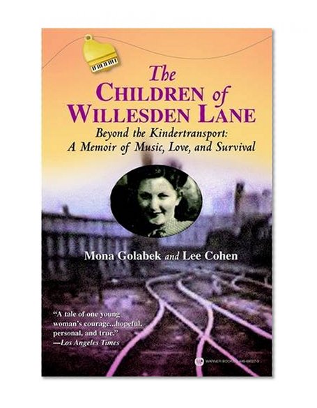 Book Cover The Children of Willesden Lane: Beyond the Kindertransport:  A Memoir of Music, Love, and Survival