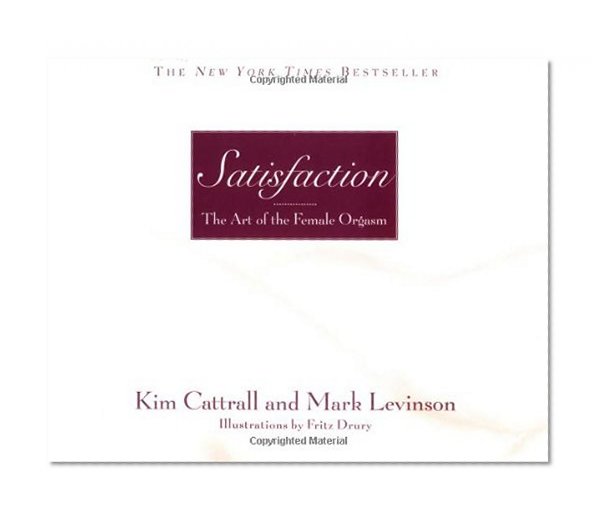 Satisfaction: The Art of the Female Orgasm