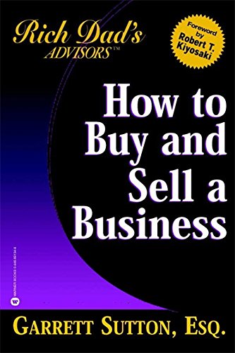 How to Buy and Sell a Business: How You Can Win in the Business Quadrant (Rich Dad's Advisors)