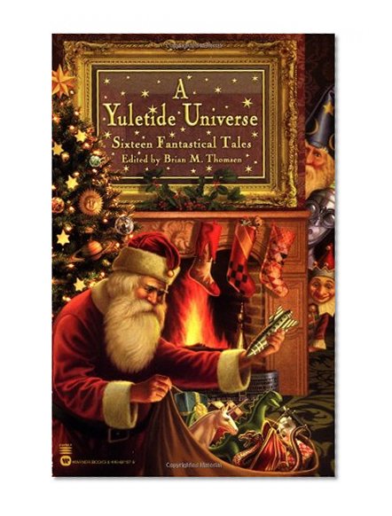 A Yuletide Universe: Sixteen Fantastical Tales