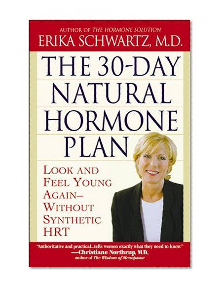 The 30-Day Natural Hormone Plan: Look and Feel Young Again--Without Synthetic HRT