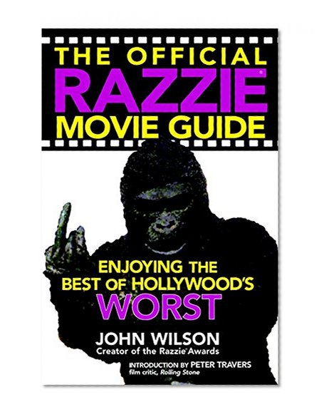The Official Razzie Movie Guide: Enjoying the Best of Hollywood's Worst