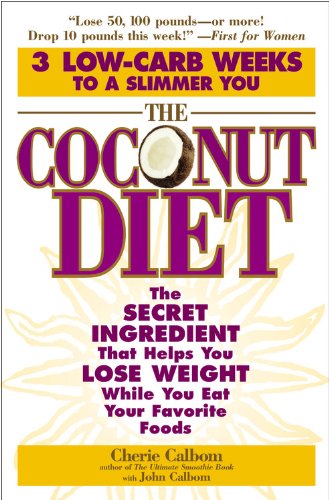 Book Cover The Coconut Diet: The Secret Ingredient That Helps You Lose Weight While You Eat Your Favorite Foods