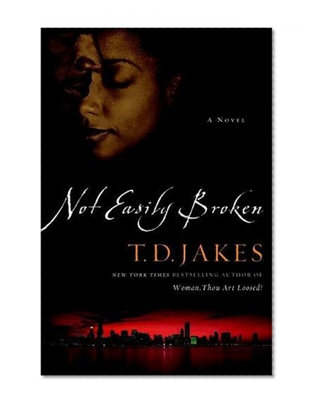 Not Easily Broken: A Novel